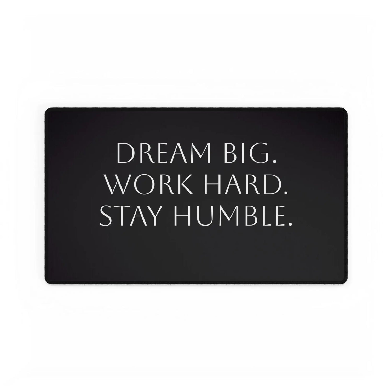 Motivational Desk Mat — "Dream Big. Work Hard. Stay Humble." Momentum