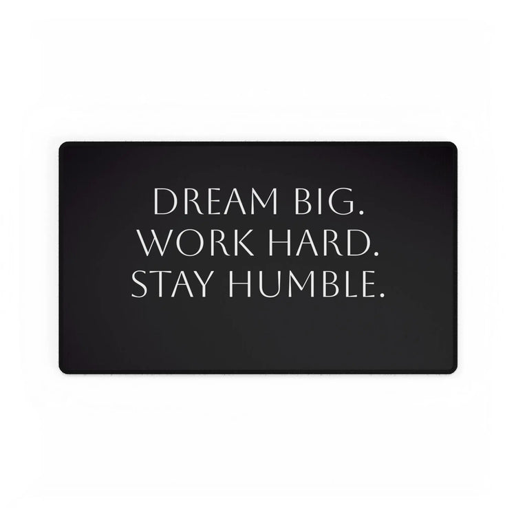Motivational Desk Mat — "Dream Big. Work Hard. Stay Humble." Momentum
