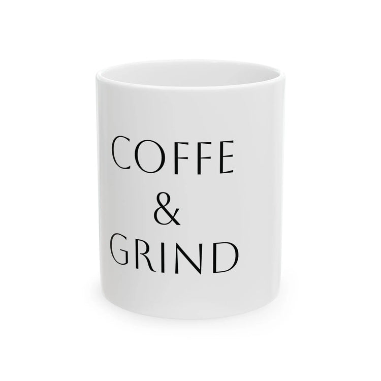 Coffee & Grind Ceramic Mug — Motivational Morning Coffee Cup (11oz & 15oz) Momentum
