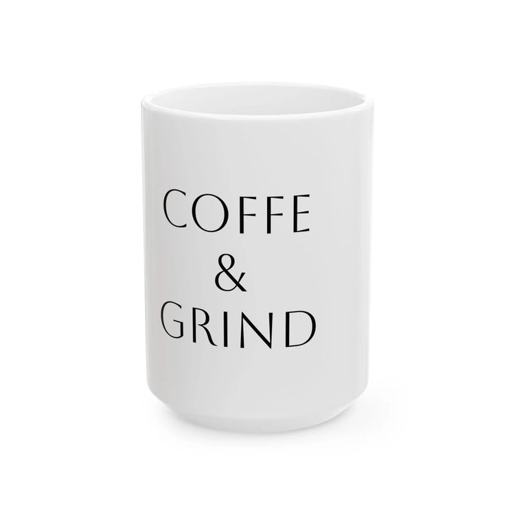 Coffee & Grind Ceramic Mug — Motivational Morning Coffee Cup (11oz & 15oz) Momentum