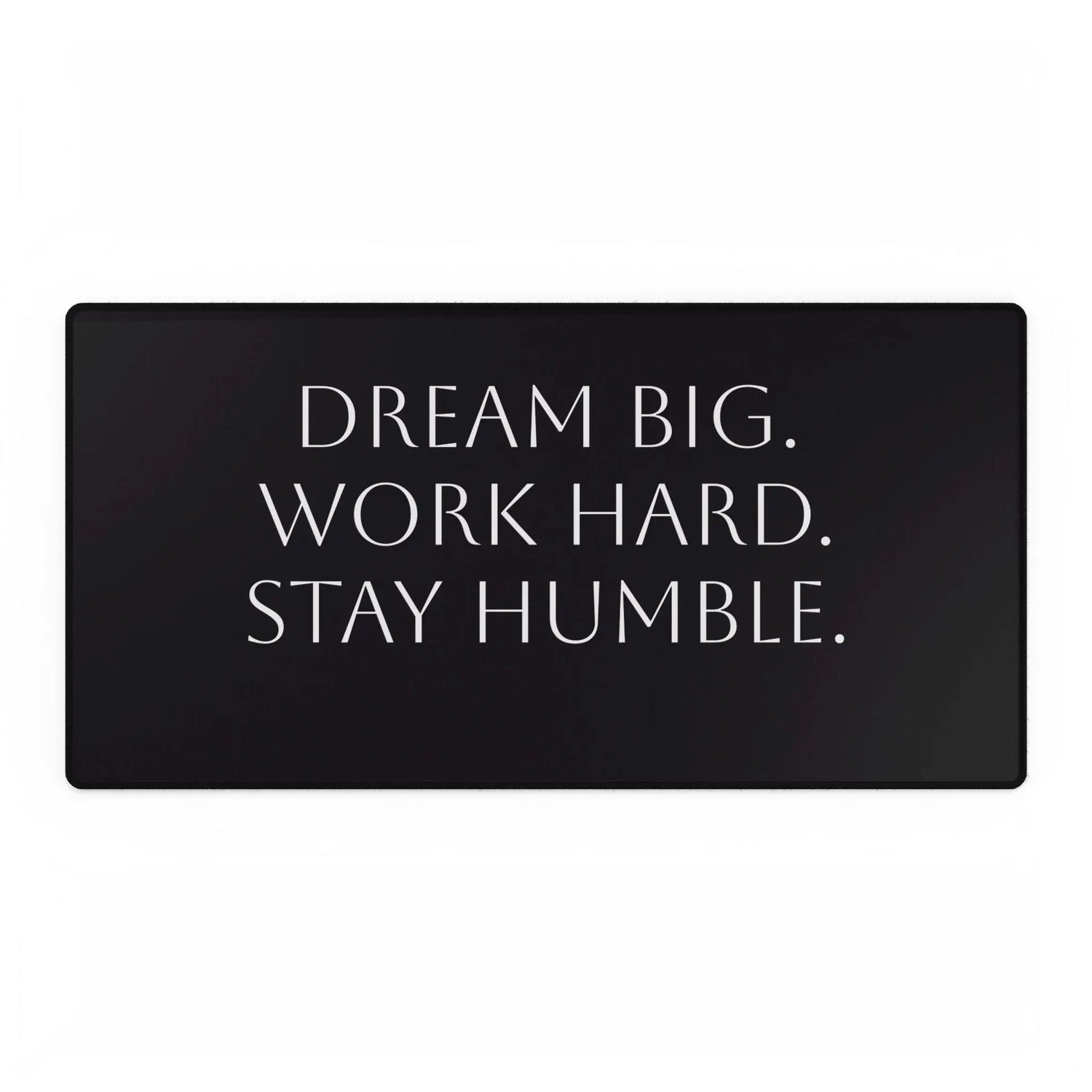 Motivational Desk Mat — "Dream Big. Work Hard. Stay Humble." Momentum